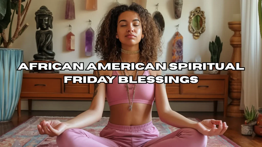 african american spiritual friday blessings