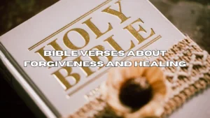Bible Verses About Forgiveness and Healing