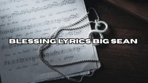 Blessing Lyrics Big Sean