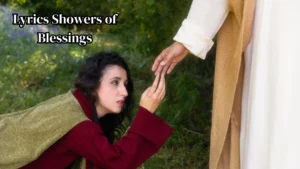 Lyrics Showers of Blessings Meaning, Message, and Biblical Inspiration